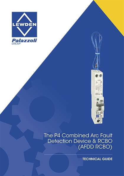 The P4 Combined Arc Fault Detection Device & RCBO (AFDD RCBO) Lewden Guide